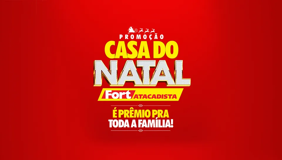 Promoção Fort Atacadista Casa do Natal 2024