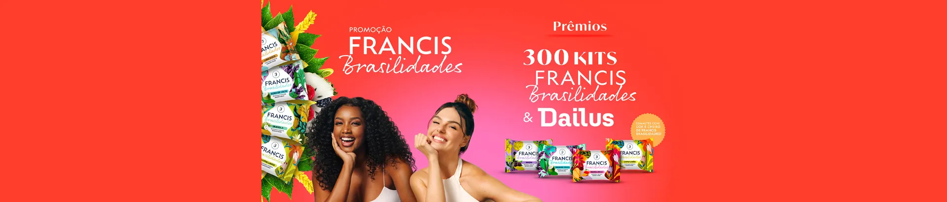 Promoção Francis 2024 Brasilidades