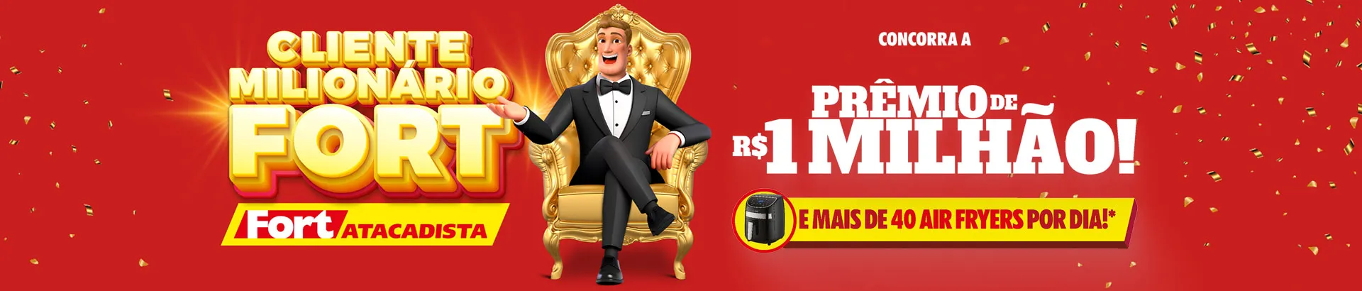 Promoção Fort Atacadista Cliente Milionário 2025