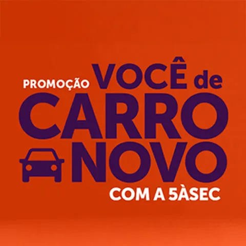 Promoção Você de Carro Novo com a 5ÀSEC